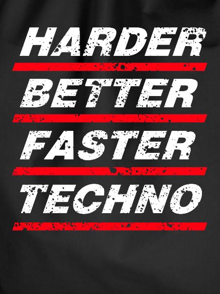 HARDER BETTER FASTER TECHNO