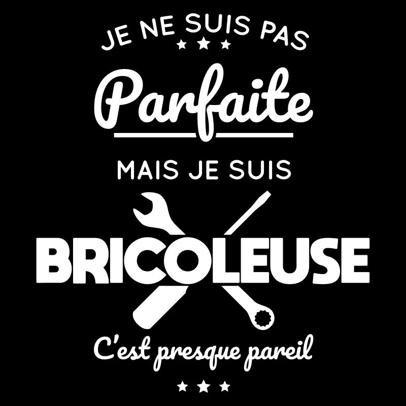 Je ne suis pas parfaite mais je suis bricoleuse