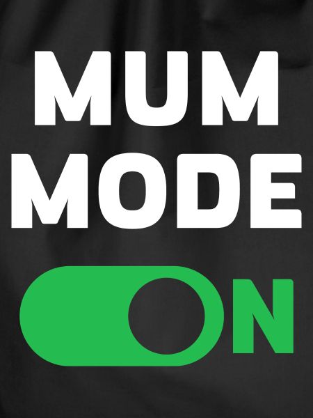 Mum Mode On