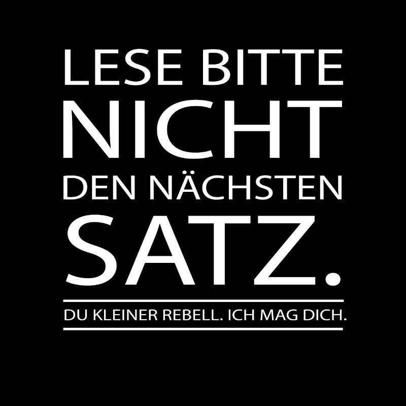 Lese bitte nicht den nächsten Satz du Rebell