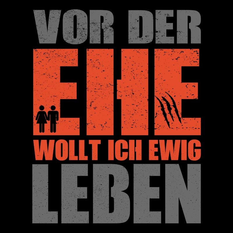 Vor der Ehe wollte ich Ewig leben