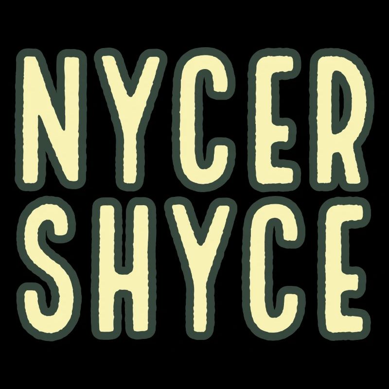 NycerShyce Nicer shit