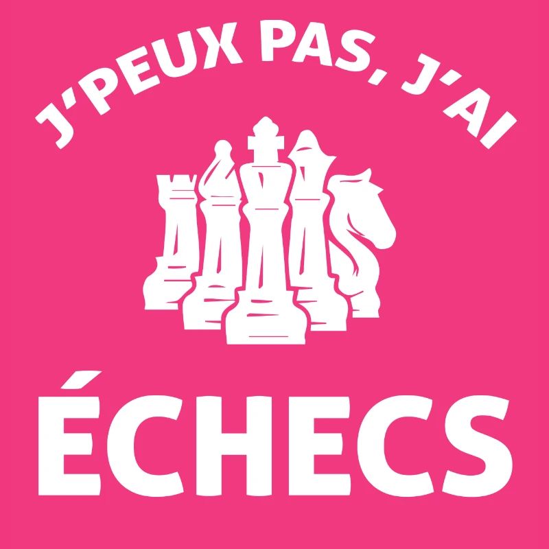 J PEUX PAS J AI ECHECS