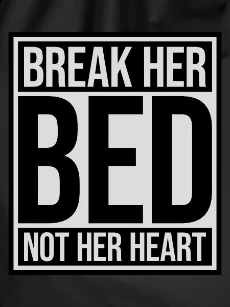 break her bed quote