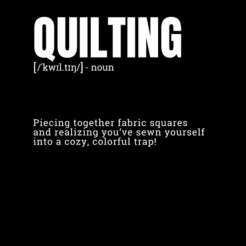 Quilting Funny Definition for Indoor Hobbies Defin