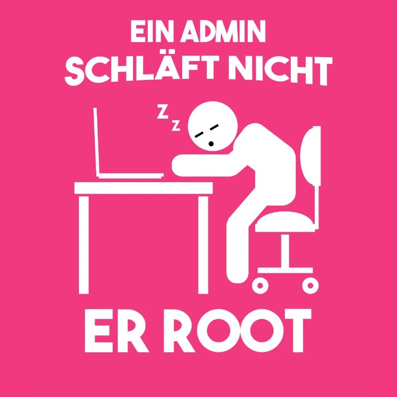 Ein Admin schläft nicht er root Informatiker