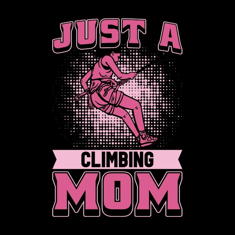 Climbing Climber Mom Just A Climbing Mom