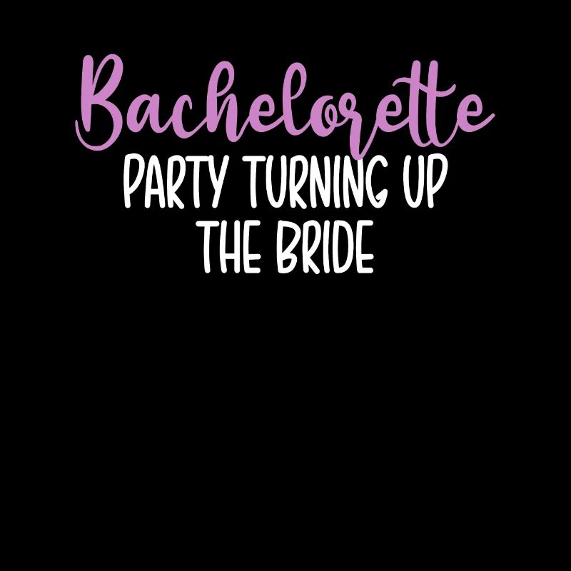 Bachelorette Party Turning Up The Bride