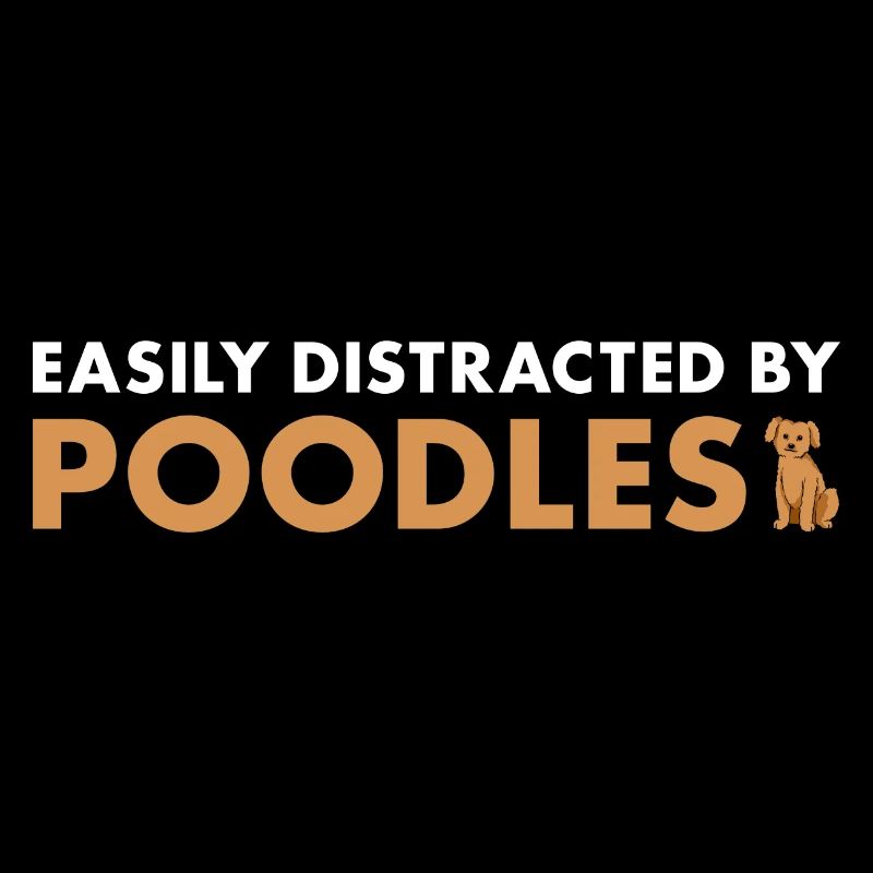 Easily Distracted By Poodle