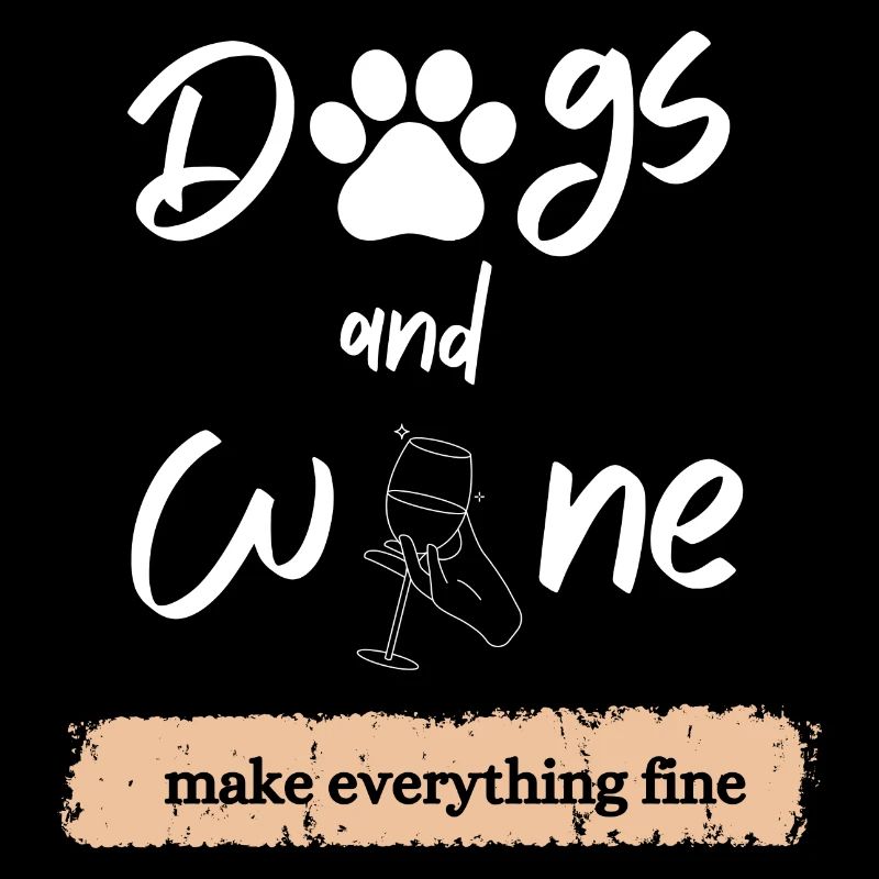 Dogs and Wine Make Everything Fine