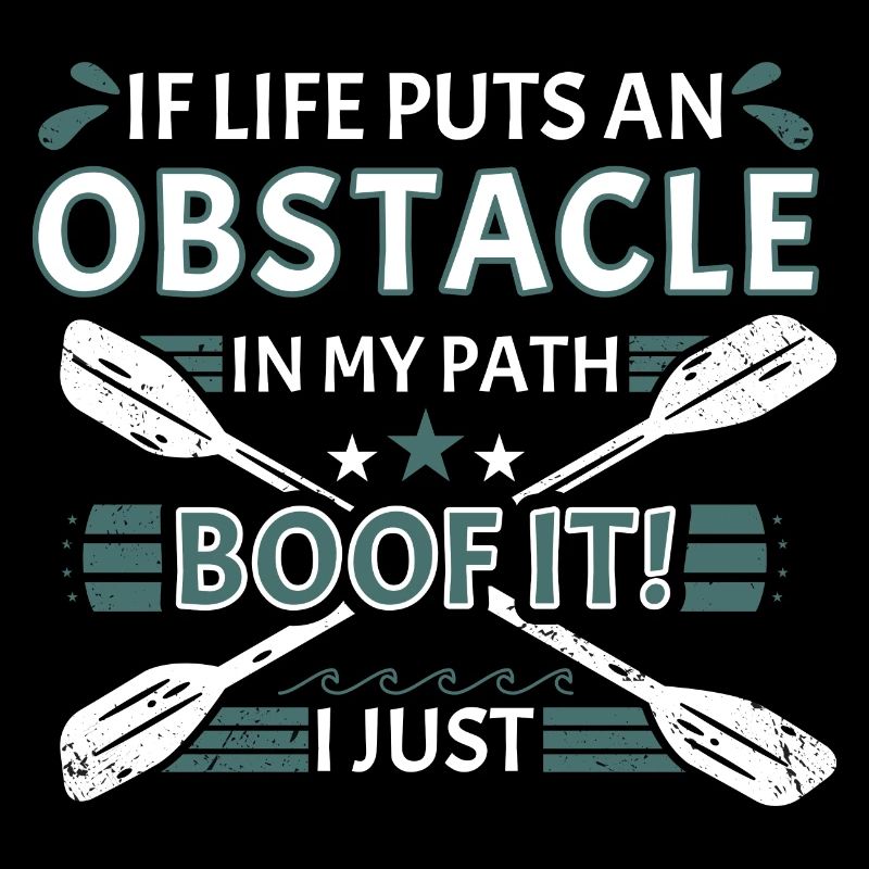 If Life Puts Obstacle In Path Whitewater Kayaking