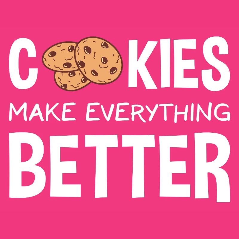 Baking Cookies Make Everything Better Cookie