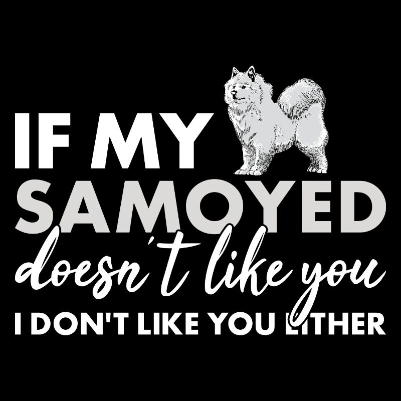 Si mon Samoyède ne t'aime pas
