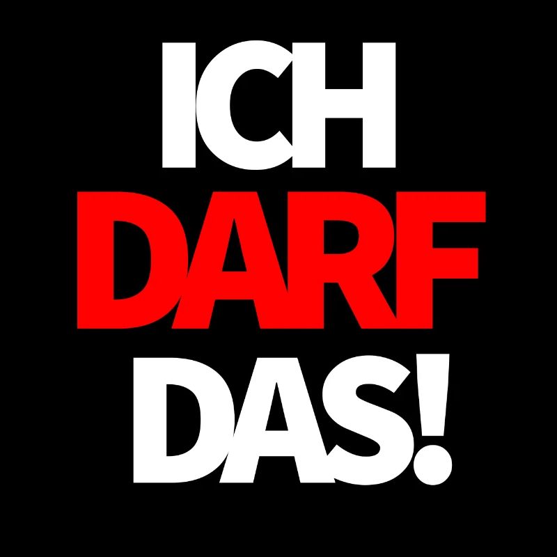 Ich darf das!