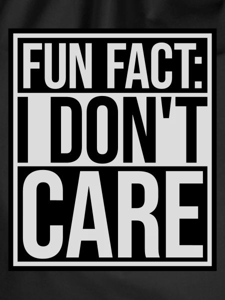 I don't care fact