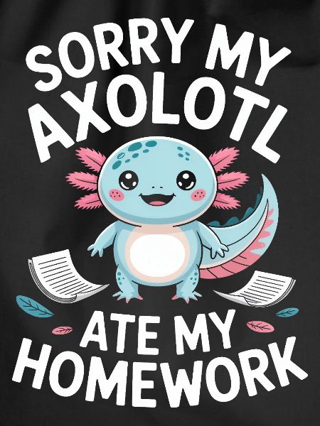 Axolotl Homework Excuse