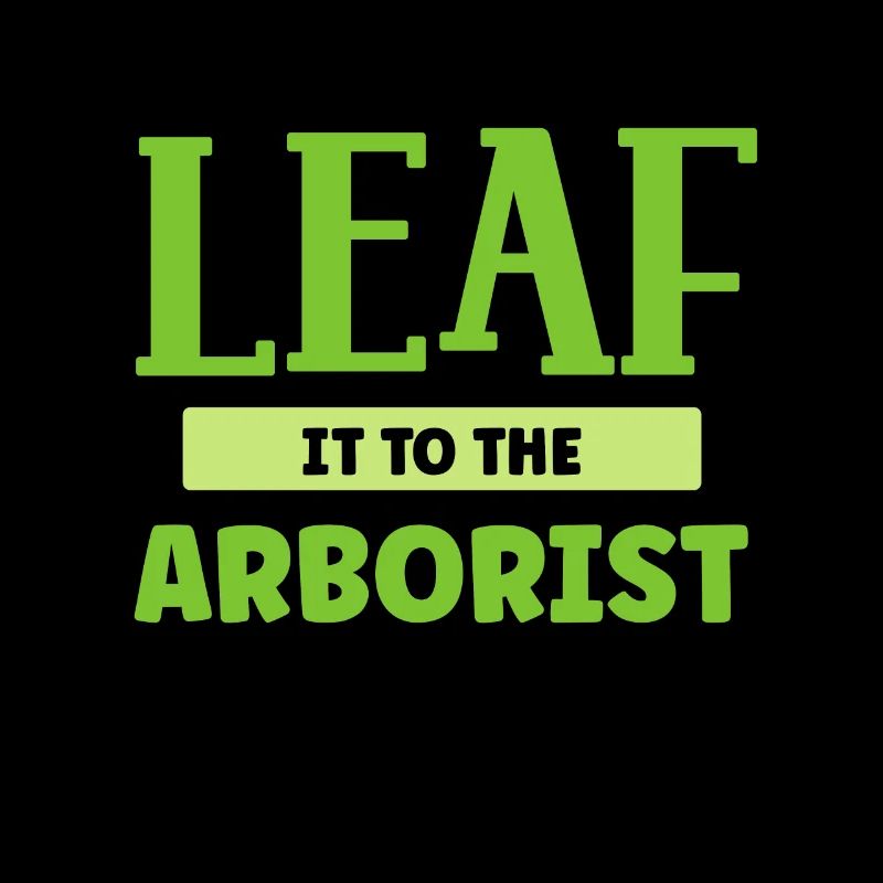 Leaf It To The Arborist Funny Pun Tree