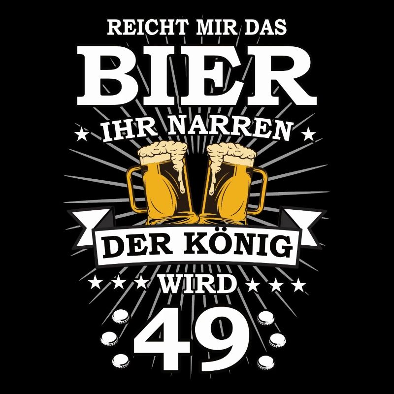 Reicht mir das Bier ihr Narren der König wird 49
