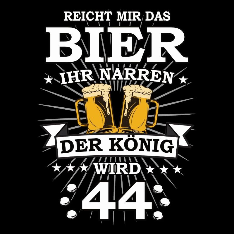 Reicht mir das Bier ihr Narren der König wird 44