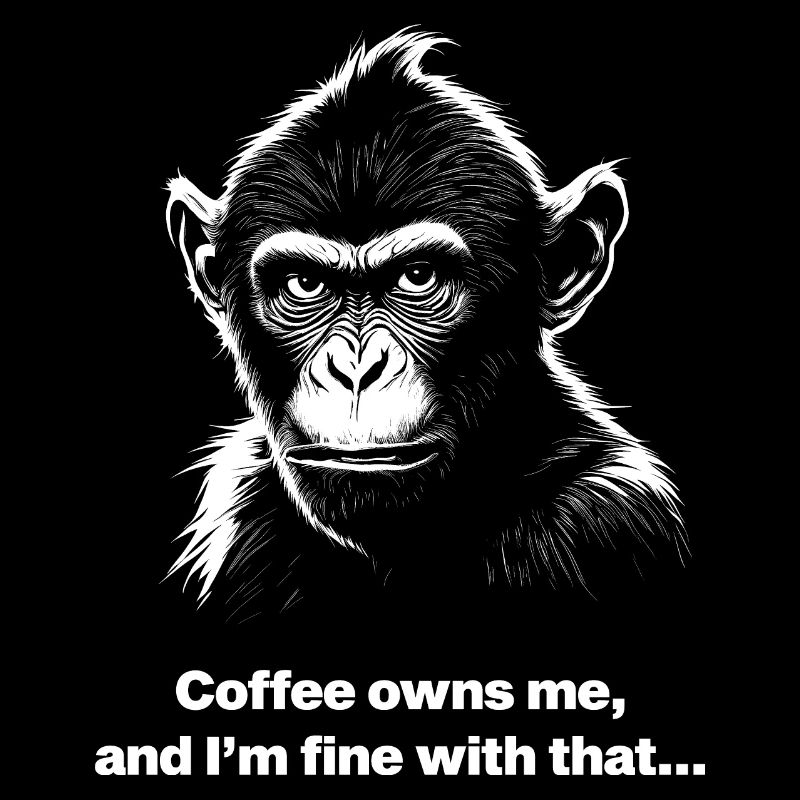 Kaffee gehört mir, und damit bin ich einverstanden...