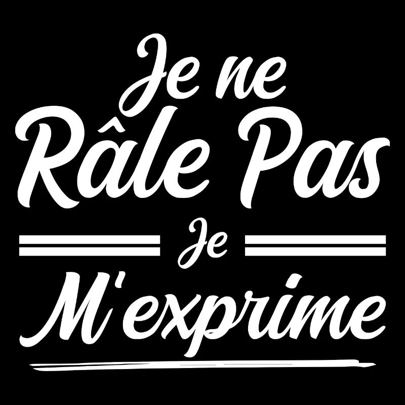 Je Ne Râle Pas, Je M'Exprime