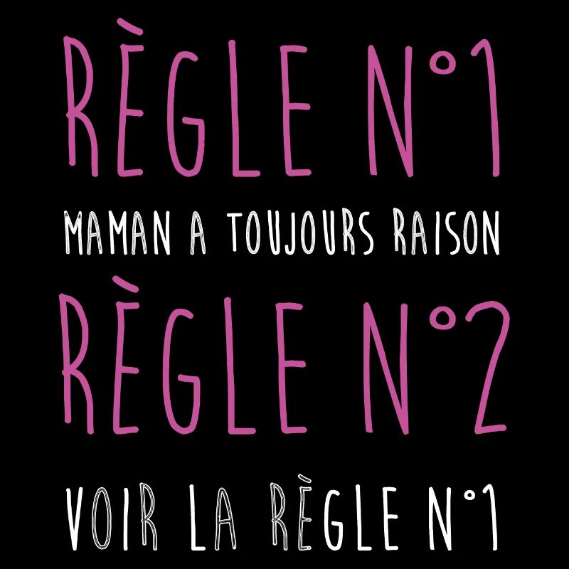 Règle n°1 maman a toujours raison