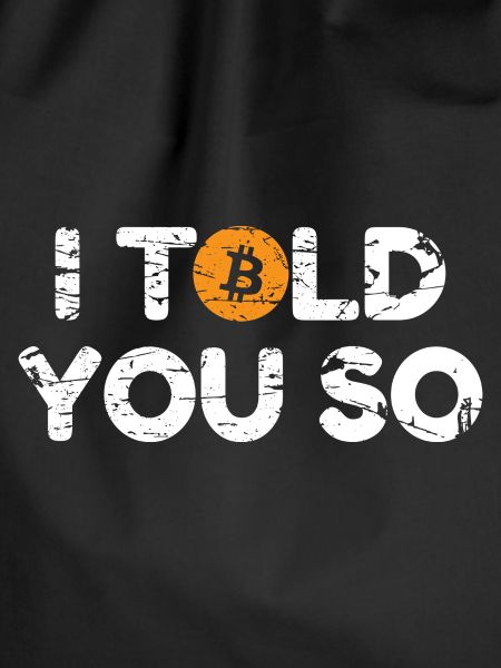 Bitcoin I Told You So