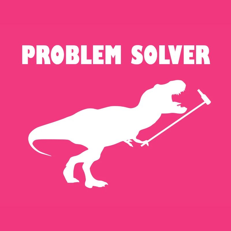 Problem Solver T-Rex Funny Humor