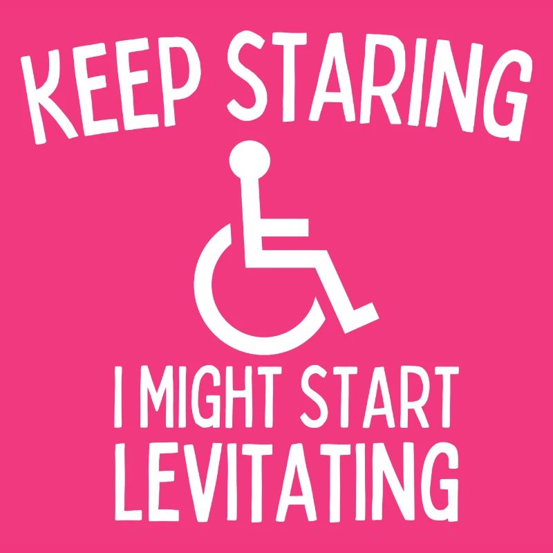 Keep Staring I Might Start Levitating Handicap