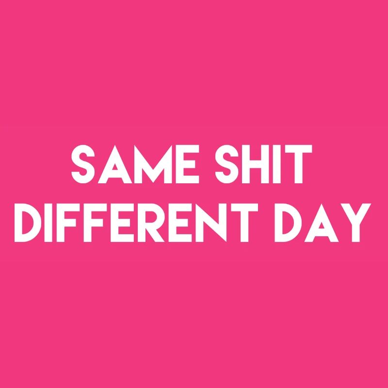 same shit different day Geschenk Idee w