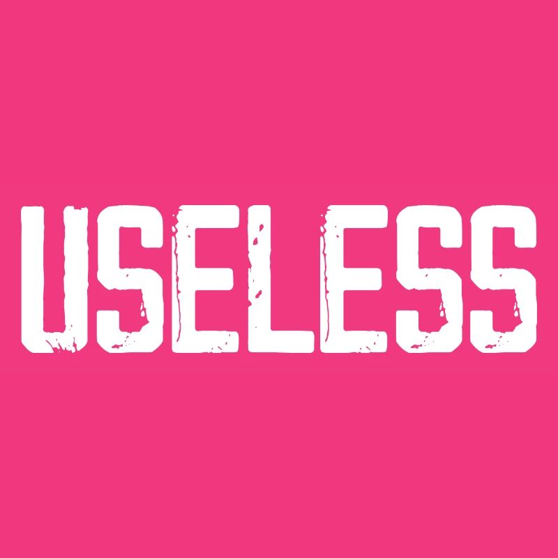 Useless