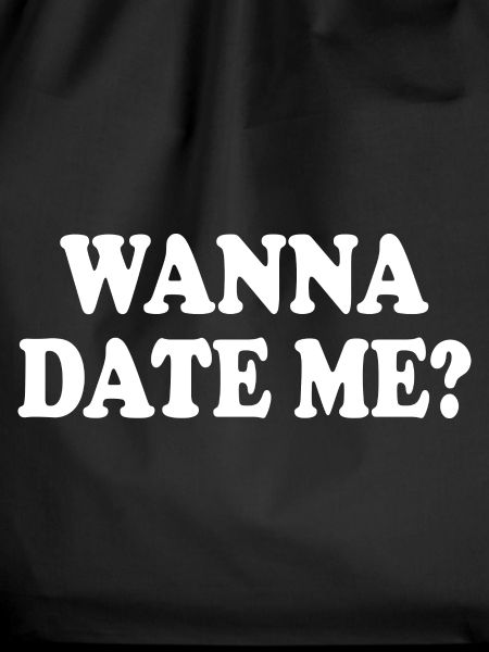 wanna date me