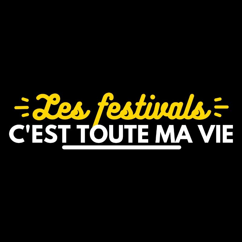 Les festivals c'est toute ma vie