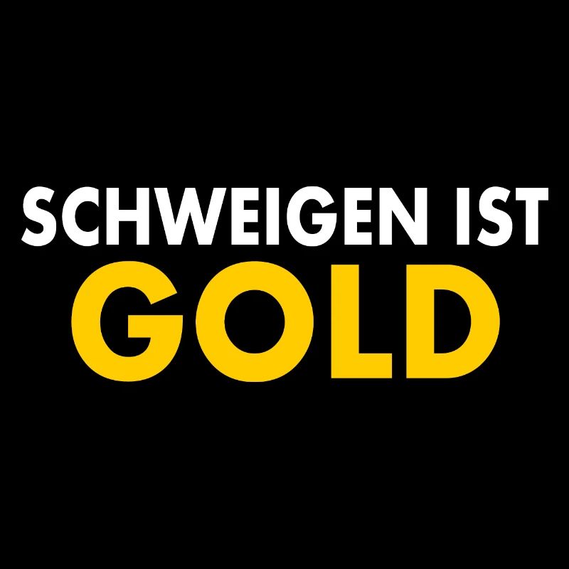 schweigen ist gold