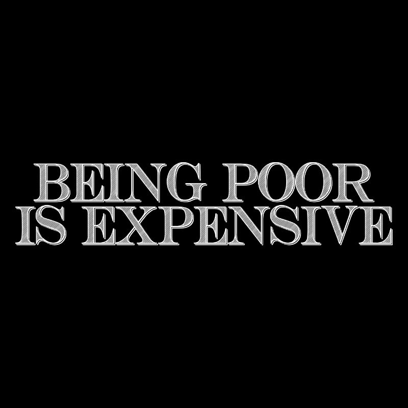 Being Poor Is Expensive