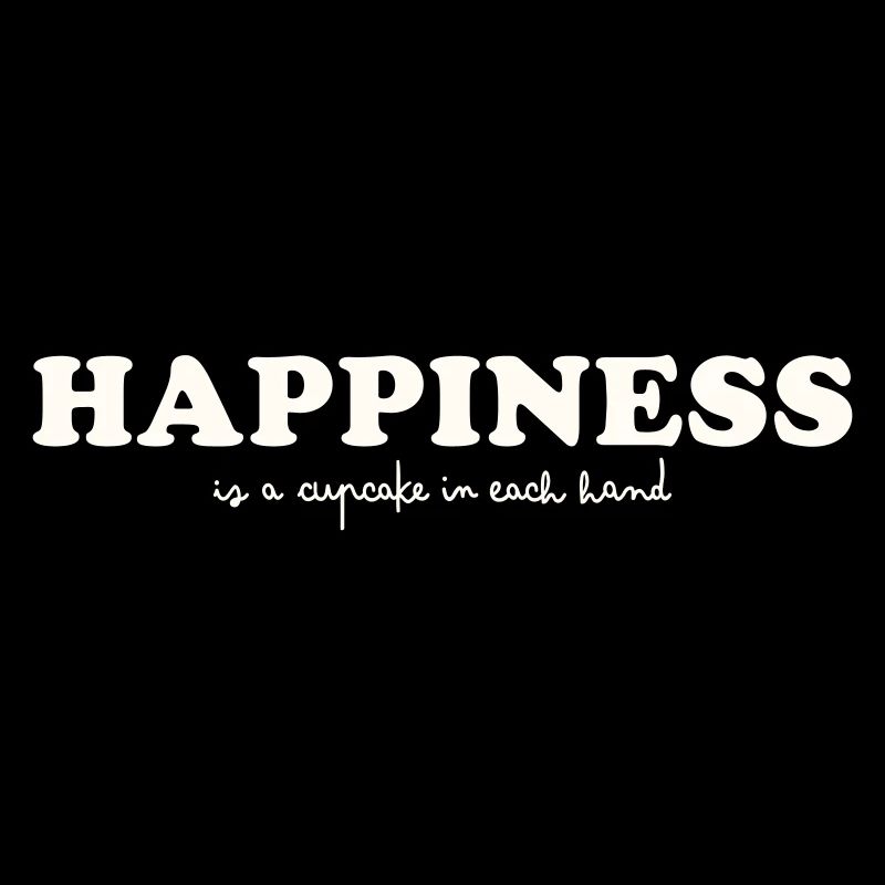 HAPPINESS IS A CUPCAKE IN EACH HAND
