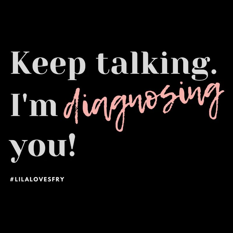 Keep talking I am diagnosing you #HSP
