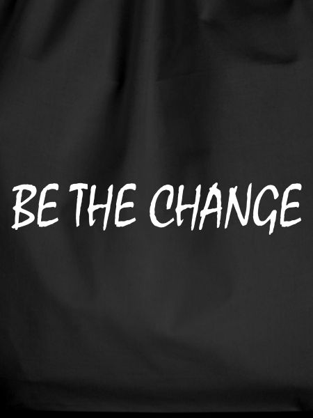 be the change