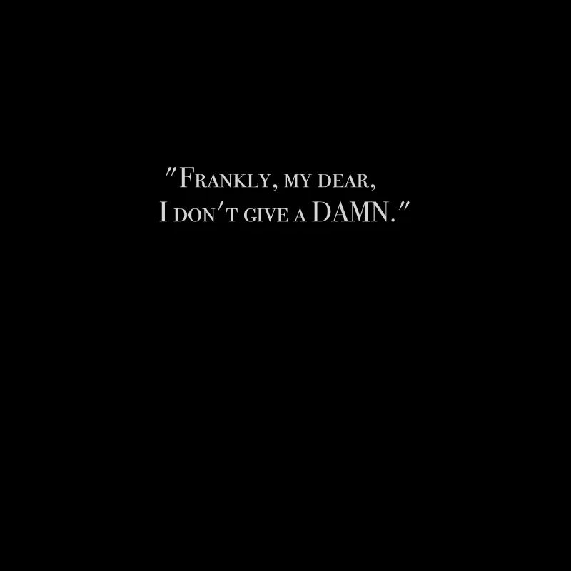 « Frankly, my dear, I don’t give a Damn. »