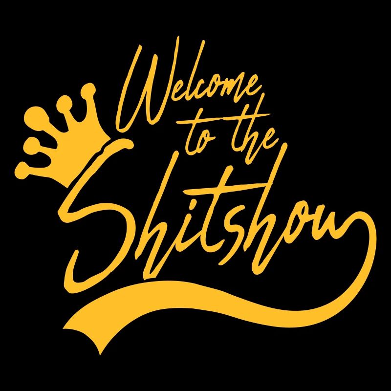 Welcome Shitshow Krone