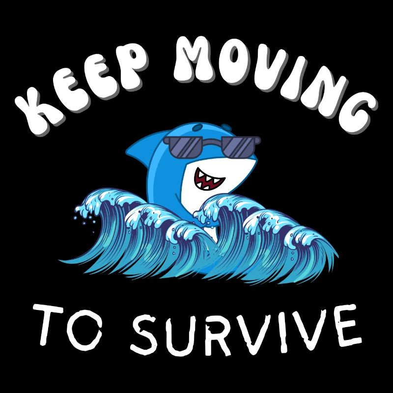 Keep MovingTo Survive