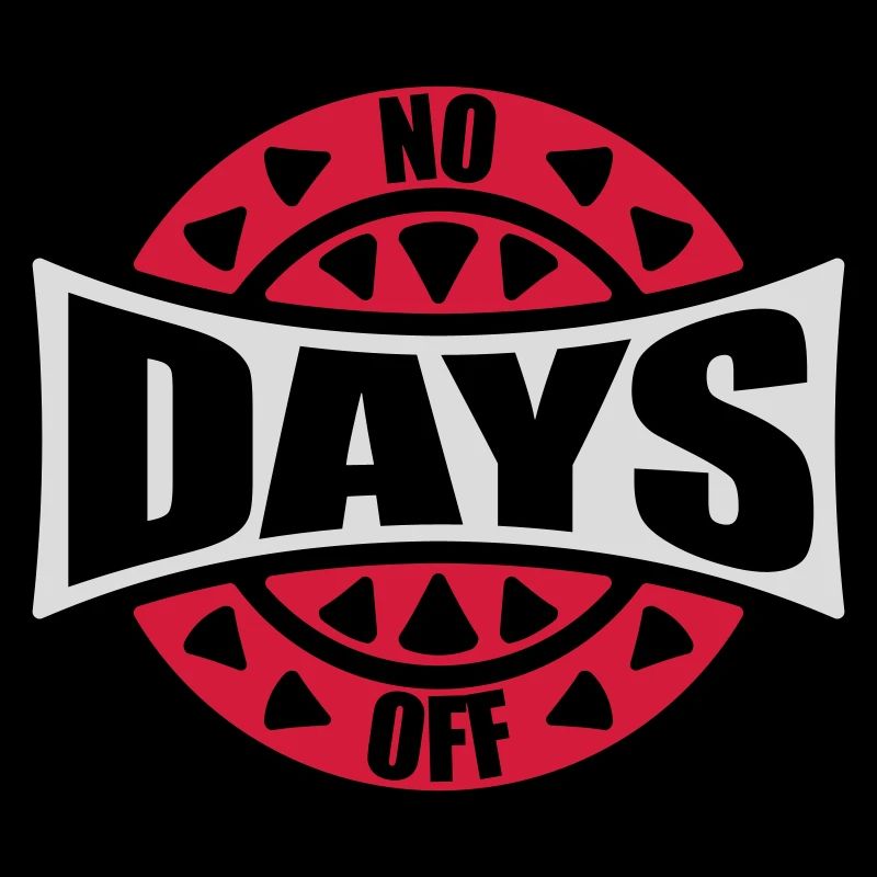 no days off quote
