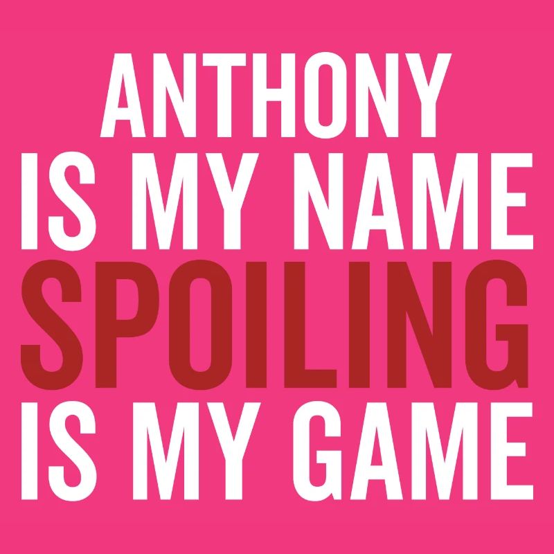 Anthony est mon nom Spoiling est mon jeu