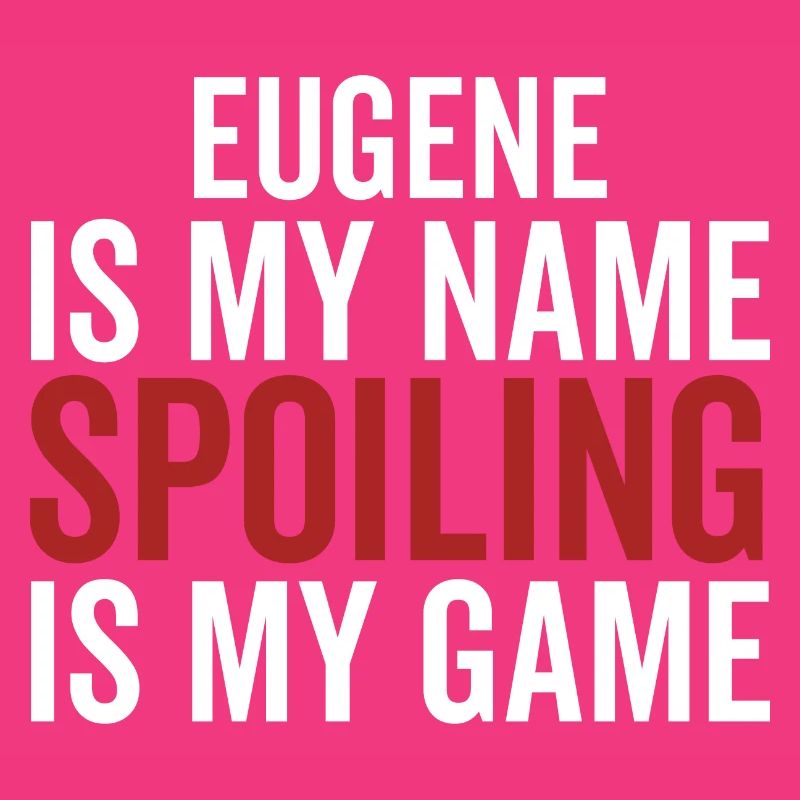 Eugene est mon nom Spoiling est mon jeu