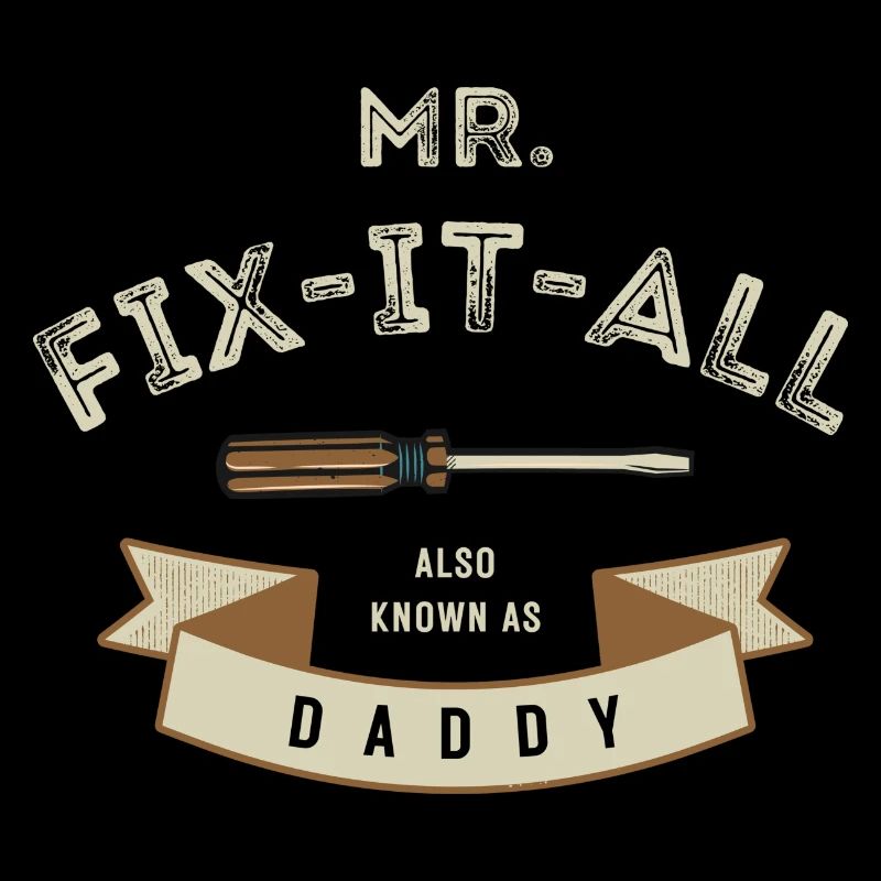 Mr fix it all - also known as daddy!