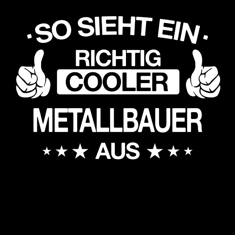 Metallbauer Metallbau Handwerker Beruf Spruch