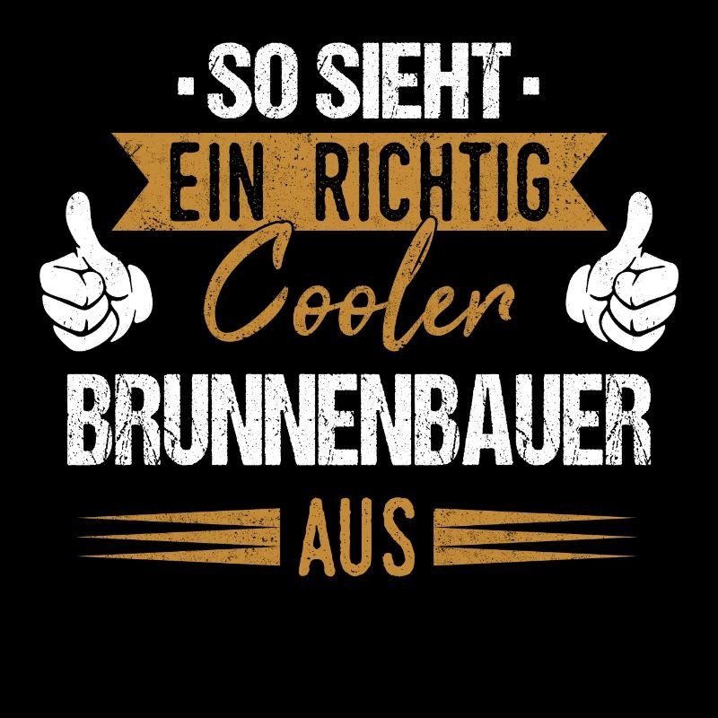 Brunnenbauer Brunnenbau Bauarbeiter Beruf Spruch