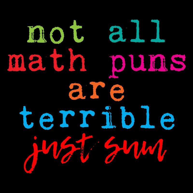 Not All Math Puns Are Terrible, Just Sum 3