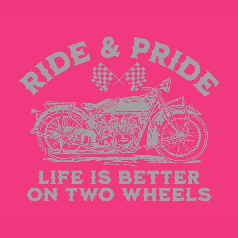 RIDE AND PRIDE, LIFE IS BETTER ON TWO WHEELS