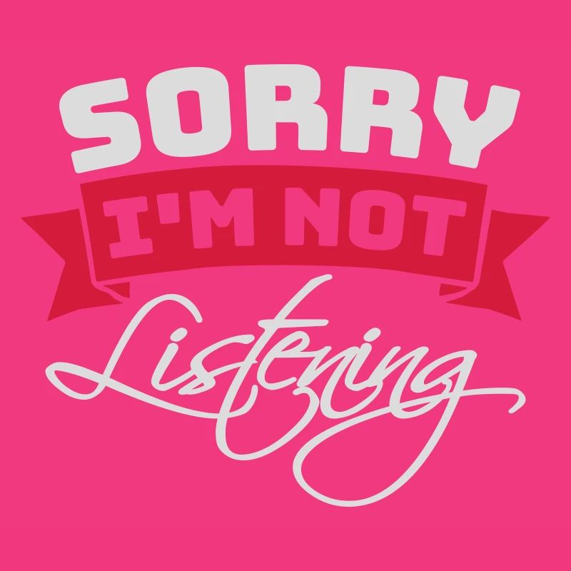 désolé de ne pas écouter